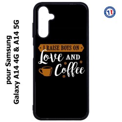 Coque pour Samsung Galaxy A14-4G & A14-5G - I raise boys on Love and Coffee - coque café