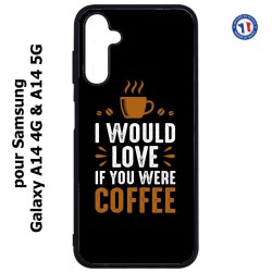Coque pour Samsung Galaxy A14-4G & A14-5G - I would Love if you were Coffee - coque café