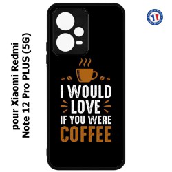 Coque pour Xiaomi Redmi Note 12 Pro PLUS (5G) - I would Love if you were Coffee - coque café