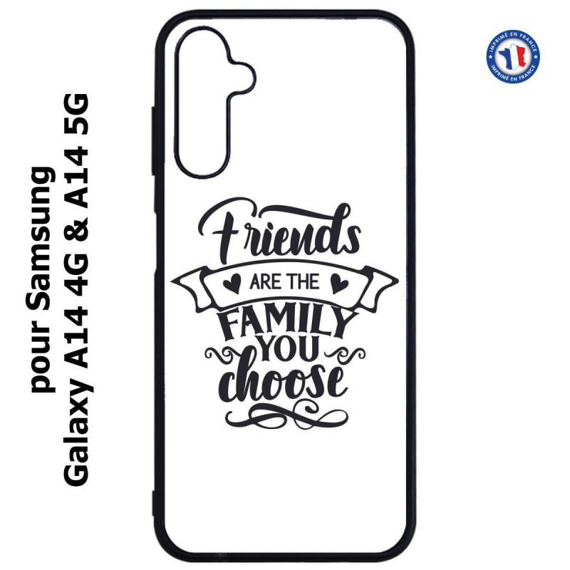 Coque pour Samsung Galaxy A14-4G & A14-5G - Friends are the family you choose - citation amis famille