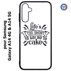 Coque pour Samsung Galaxy A14-4G & A14-5G - Life's too short to say no to cake - coque Humour gâteau