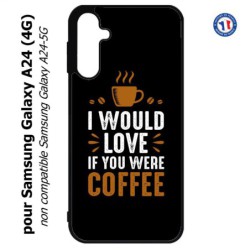 Coque pour Samsung Galaxy A24 (4G) -  I would Love if you were Coffee - coque café