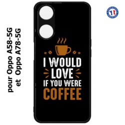 Coque pour Oppo A58-5G / Oppo A78-5G -  I would Love if you were Coffee - coque café