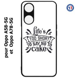 Coque pour Oppo A58-5G / Oppo A78-5G -  Life's too short to say no to cake - coque Humour gâteau