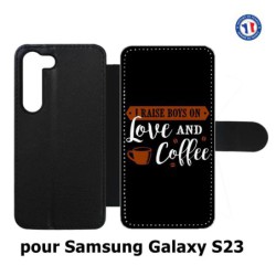 Etui cuir pour Samsung Galaxy S23 I raise boys on Love and Coffee - coque café