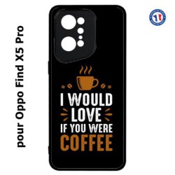 Coque pour Oppo Find X5 PRO I would Love if you were Coffee - coque café