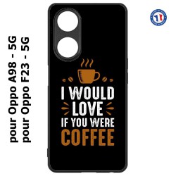 Coque pour Oppo A98 - 5G I would Love if you were Coffee - coque café