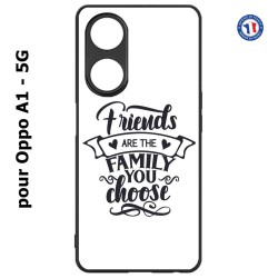 Coque pour Oppo A1 - 5G Friends are the family you choose - citation amis famille