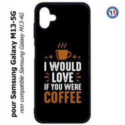 Coque pour Samsung Galaxy M13-5G I would Love if you were Coffee - coque café