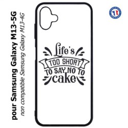 Coque pour Samsung Galaxy M13-5G Life's too short to say no to cake - coque Humour gâteau