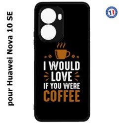 Coque pour Huawei Nova 10 SE I would Love if you were Coffee - coque café