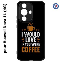 Coque pour Huawei Nova 11 4G I would Love if you were Coffee - coque café