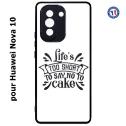 Coque pour Huawei Nova 10 Life's too short to say no to cake - coque Humour gâteau