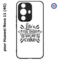 Coque pour Huawei Nova 11 4G Life's too short to say no to cake - coque Humour gâteau