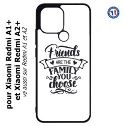 Coque pour Xiaomi Redmi A1+ et A2+ - Friends are the family you choose - citation amis famille