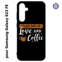 Coque pour Samsung S23 FE - I raise boys on Love and Coffee - coque café