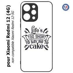 Coque pour Xiaomi Redmi 12 (4G) - Life's too short to say no to cake - coque Humour gâteau