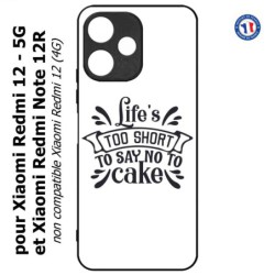 Coque pour Xiaomi Redmi 12 5G - Life's too short to say no to cake - coque Humour gâteau