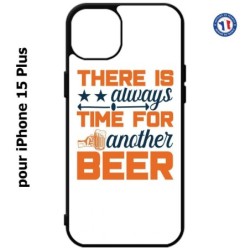 Coque pour iPhone 15 Plus - Always time for another Beer Humour Bière
