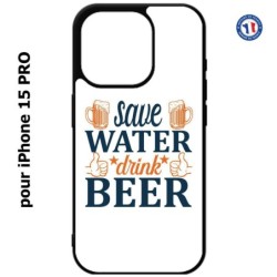 Coque pour iPhone 15 Pro - Save Water Drink Beer Humour Bière