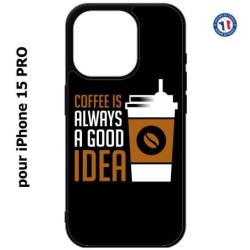 Coque pour iPhone 15 Pro - Coffee is always a good idea - fond noir