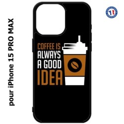 Coque pour iPhone 15 Pro Max - Coffee is always a good idea - fond noir