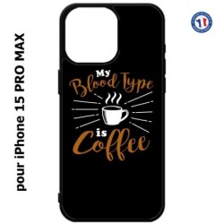 Coque pour iPhone 15 Pro Max - My Blood Type is Coffee - coque café