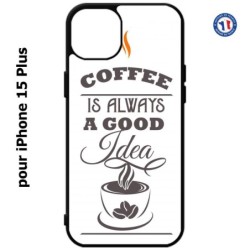 Coque pour iPhone 15 Plus - Coffee is always a good idea - fond blanc