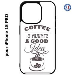 Coque pour iPhone 15 Pro - Coffee is always a good idea - fond blanc