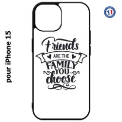 Coque pour iPhone 15 - Friends are the family you choose - citation amis famille