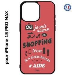 Coque pour iPhone 15 Pro Max - ProseCafé© coque Humour : OUI je suis accro au Shopping
