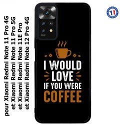 Coque pour Xiaomi Redmi Note 11 PRO 4G et 5G I would Love if you were Coffee - coque café