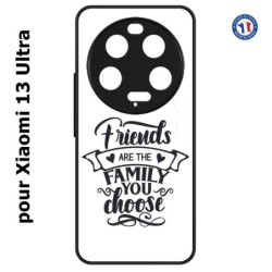 Coque pour Xiaomi 13 Ultra - Friends are the family you choose - citation amis famille