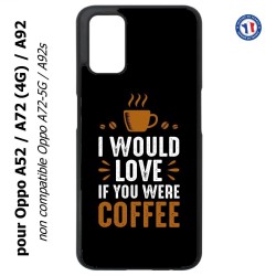 Coque pour Oppo A52 / A72(4G) / A92 - I would Love if you were Coffee - coque café