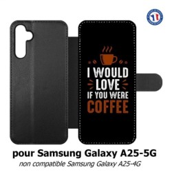 Etui cuir pour Samsung A25 5G - I would Love if you were Coffee - coque café