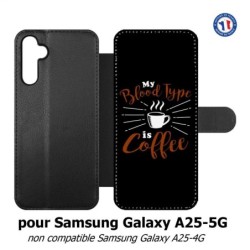 Etui cuir pour Samsung A25 5G - My Blood Type is Coffee - coque café