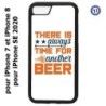 Coque pour iPhone 7/8 et iPhone SE 2020 Always time for another Beer Humour Bière