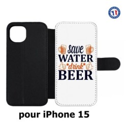 Etui cuir pour iPhone 15 - Save Water Drink Beer Humour Bière