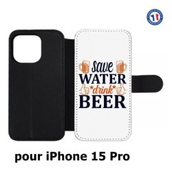 Etui cuir pour iPhone 15 Pro - Save Water Drink Beer Humour Bière