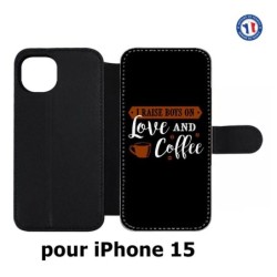 Etui cuir pour iPhone 15 - I raise boys on Love and Coffee - coque café