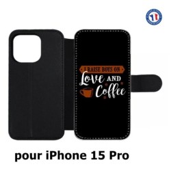 Etui cuir pour iPhone 15 Pro - I raise boys on Love and Coffee - coque café
