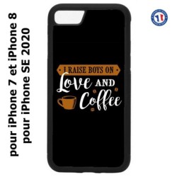 Coque pour iPhone 7/8 et iPhone SE 2020 I raise boys on Love and Coffee - coque café