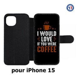 Etui cuir pour iPhone 15 - I would Love if you were Coffee - coque café
