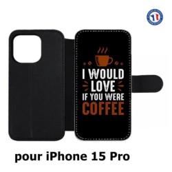 Etui cuir pour iPhone 15 Pro - I would Love if you were Coffee - coque café