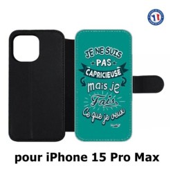 Etui cuir pour iPhone 15 Pro Max - ProseCafé© coque Humour : Je ne suis pas capricieuse mais ...