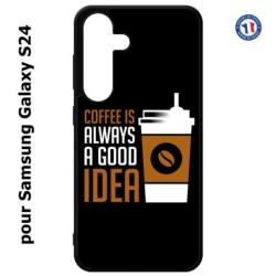 Coque pour Samsung Galaxy S24 - Coffee is always a good idea - fond noir