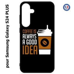 Coque pour Samsung Galaxy S24 PLUS - Coffee is always a good idea - fond noir