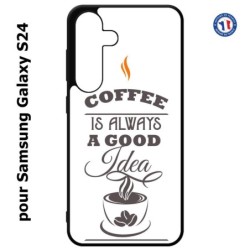 Coque pour Samsung Galaxy S24 - Coffee is always a good idea - fond blanc