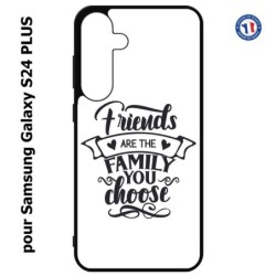 Coque pour Samsung Galaxy S24 PLUS - Friends are the family you choose - citation amis famille