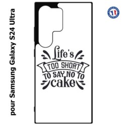 Coque pour Samsung Galaxy S24 Ultra - Life's too short to say no to cake - coque Humour gâteau